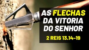 As Flechas da Vitória do Senhor