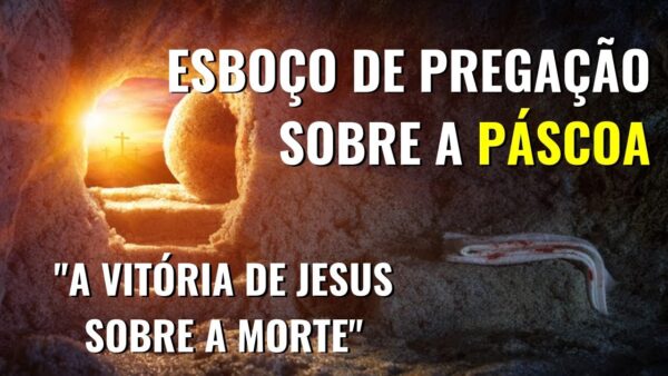 Esboço de Pregação Sobre a Páscoa
