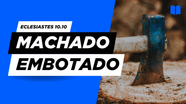 Esboço de Pregação em Eclesiastes 10.10